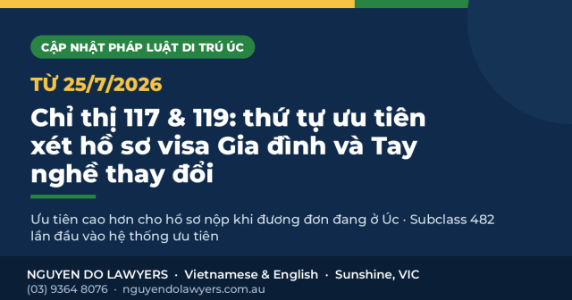 Từ 25/7/2026: Chỉ thị 117 và 119 thay đổi thứ tự ưu tiên xét hồ sơ visa Gia đình và Tay nghề