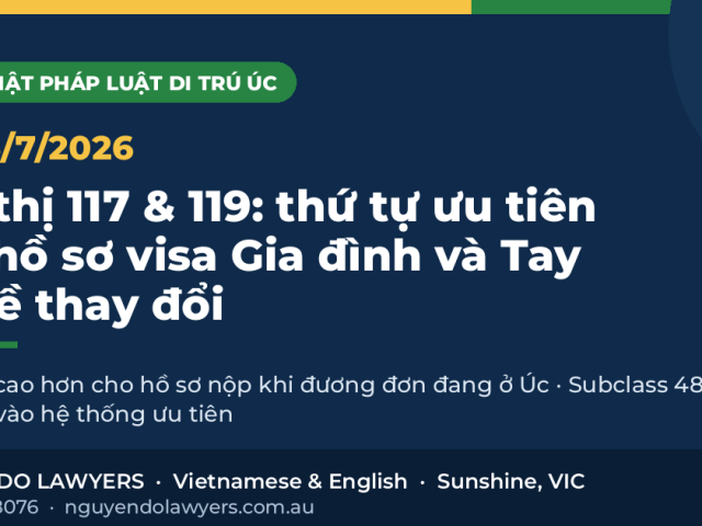 Từ 25/7/2026: Chỉ thị 117 và 119 thay đổi thứ tự ưu tiên xét hồ sơ visa Gia đình và Tay nghề